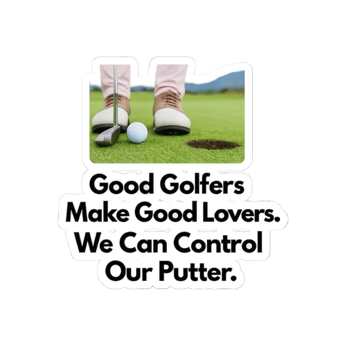 Good Golfers Make Good Lovers Funny Golf Sticker - Official stickers merchandise