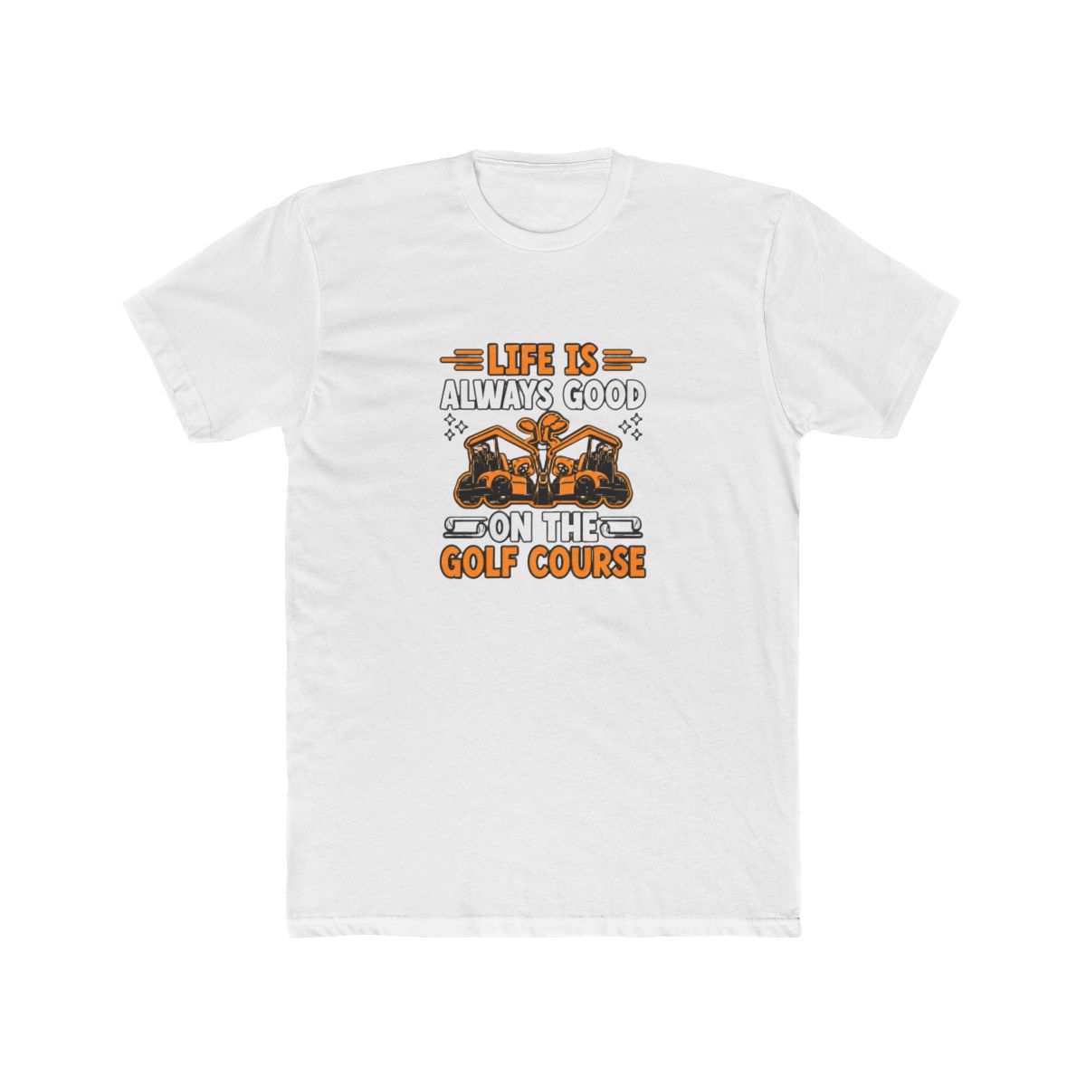 Life Is Always Good On The Golf Course Funny Golfer T Shirt - Tee Time Gift - Official t-shirts merchandise