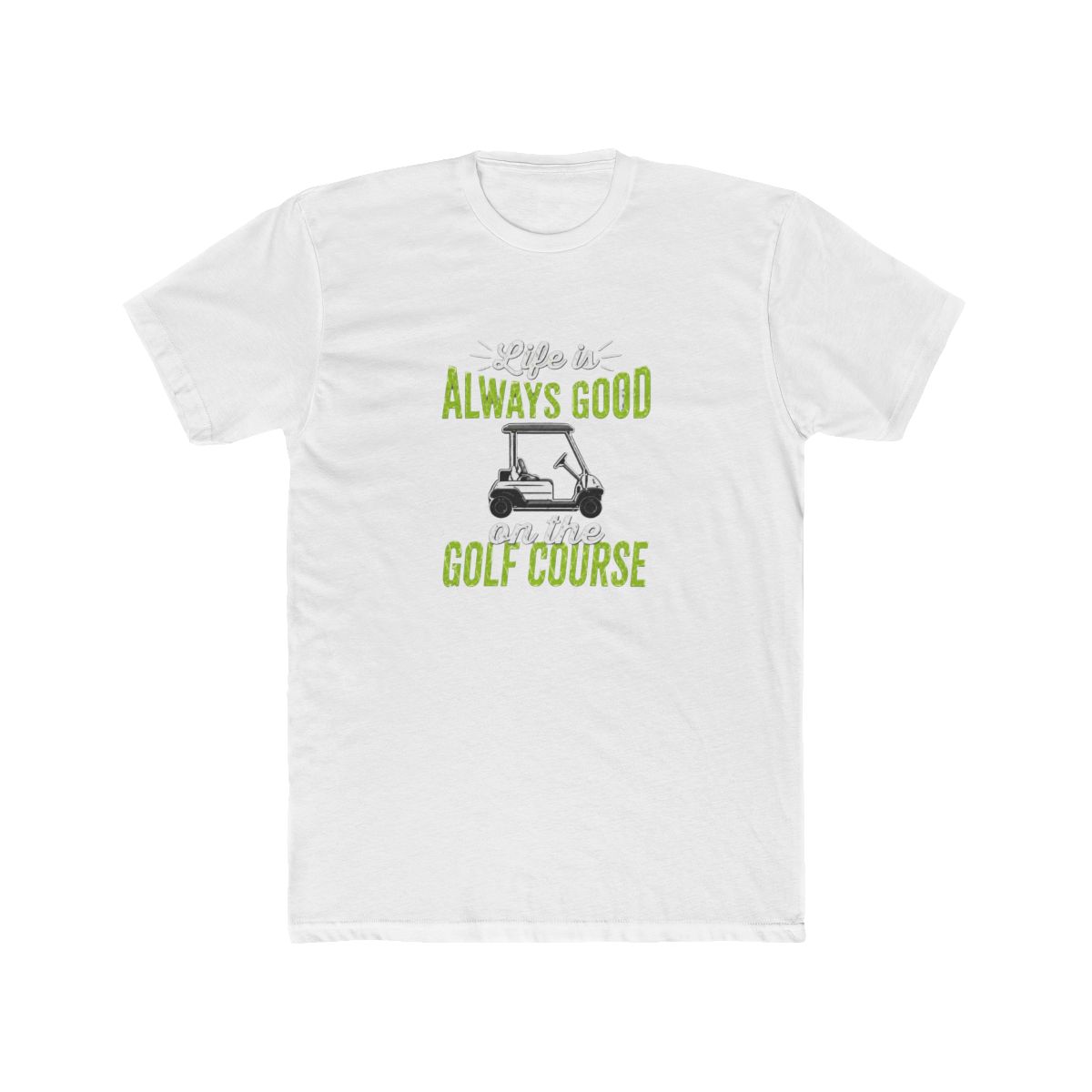 Life Is Always Good on the Golf Course T Shirt - Golfer Optimism Gift - Official t-shirts merchandise