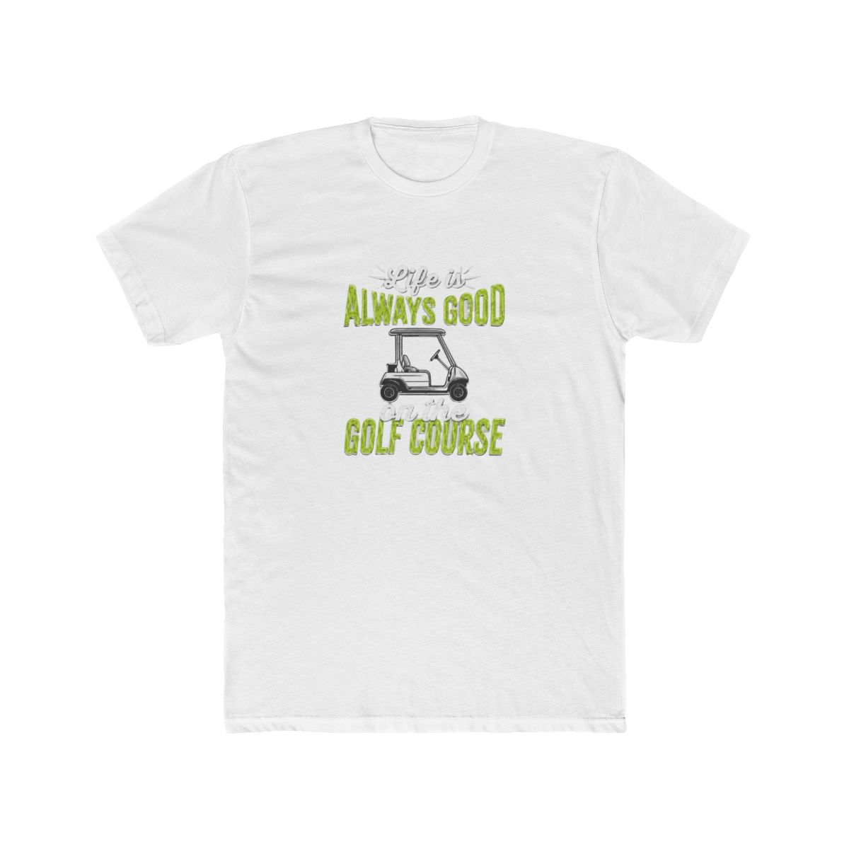 Life Is Always Good on the Golf Course - Golfer T-Shirt - Official t-shirts merchandise